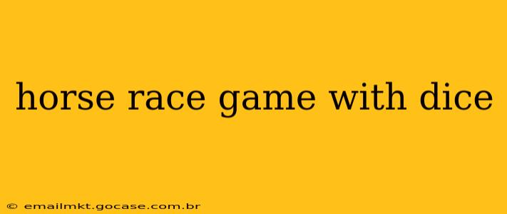 horse race game with dice