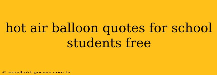 hot air balloon quotes for school students free