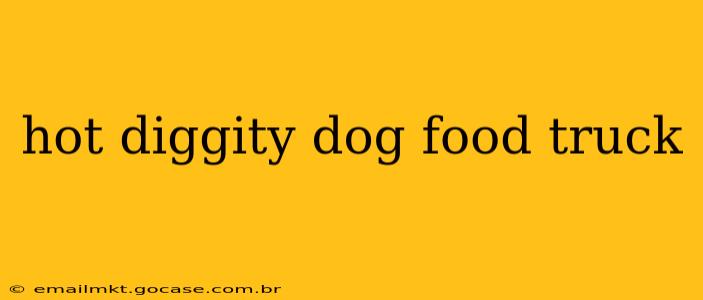 hot diggity dog food truck