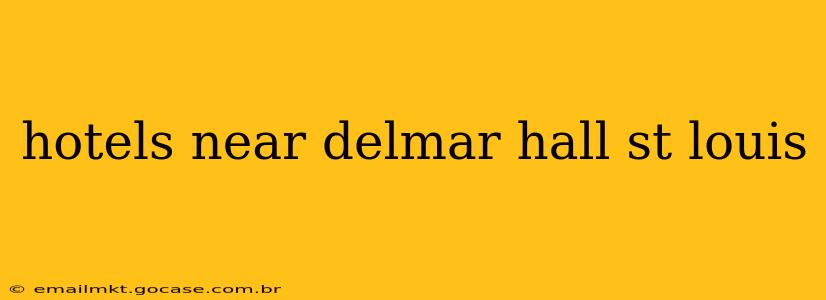 hotels near delmar hall st louis