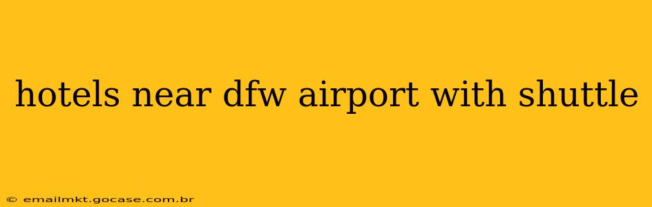 hotels near dfw airport with shuttle