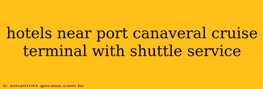 hotels near port canaveral cruise terminal with shuttle service