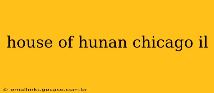 house of hunan chicago il