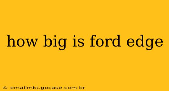 how big is ford edge