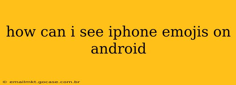 how can i see iphone emojis on android