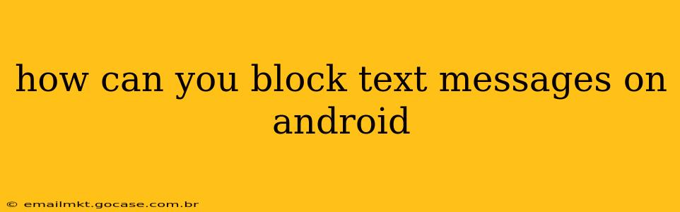 how can you block text messages on android