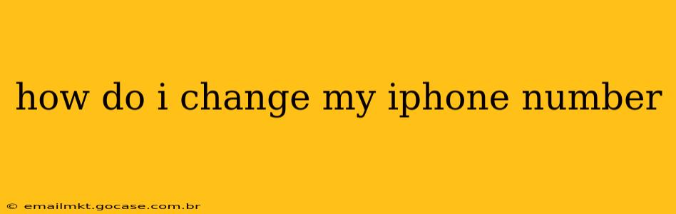 how do i change my iphone number