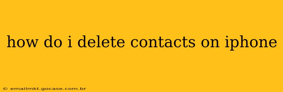 how do i delete contacts on iphone