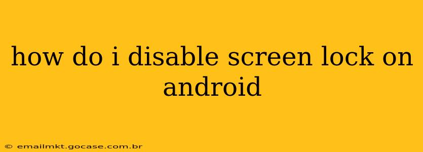 how do i disable screen lock on android