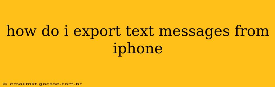 how do i export text messages from iphone