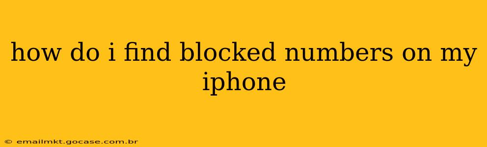 how do i find blocked numbers on my iphone