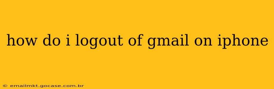 how do i logout of gmail on iphone