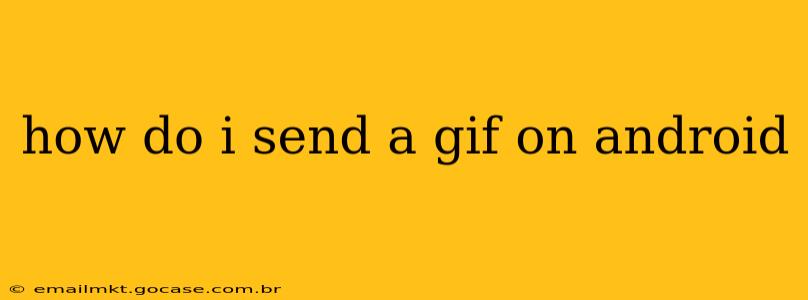 how do i send a gif on android