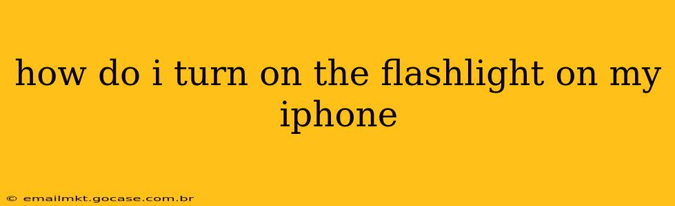 how do i turn on the flashlight on my iphone