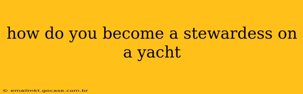 how do you become a stewardess on a yacht