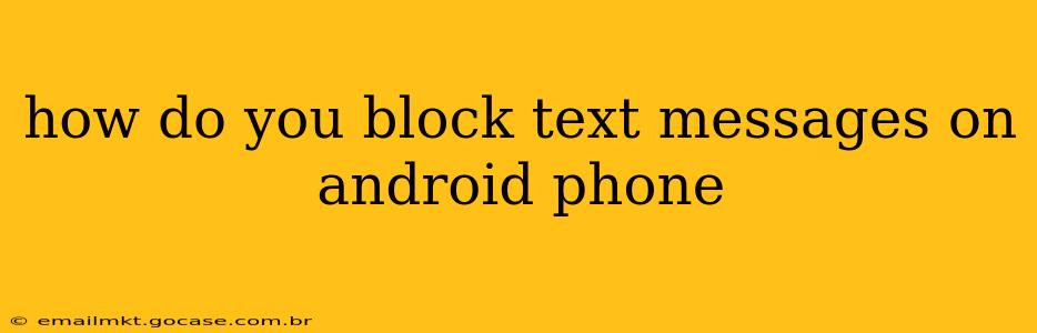 how do you block text messages on android phone