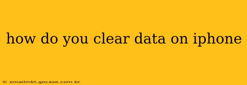 how do you clear data on iphone