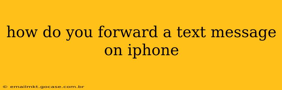 how do you forward a text message on iphone