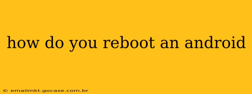 how do you reboot an android