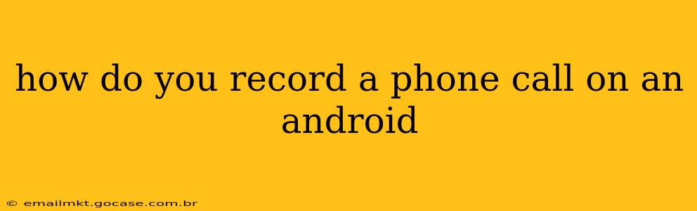 how do you record a phone call on an android