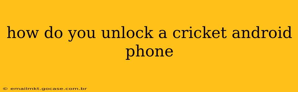 how do you unlock a cricket android phone