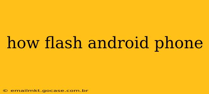 how flash android phone