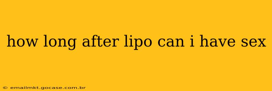 how long after lipo can i have sex
