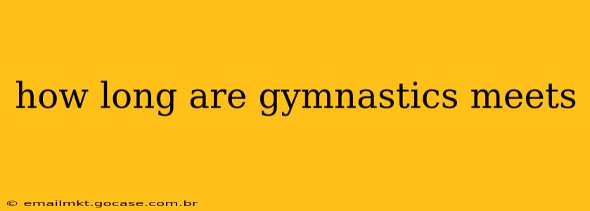 how long are gymnastics meets
