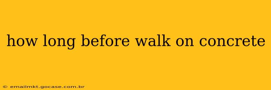 how long before walk on concrete