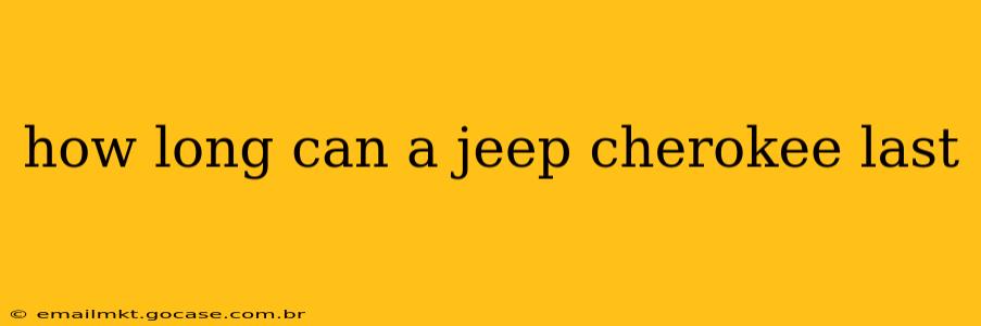 how long can a jeep cherokee last