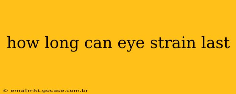 how long can eye strain last
