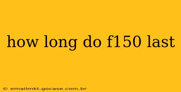 how long do f150 last