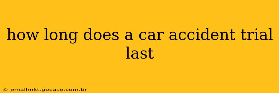 how long does a car accident trial last