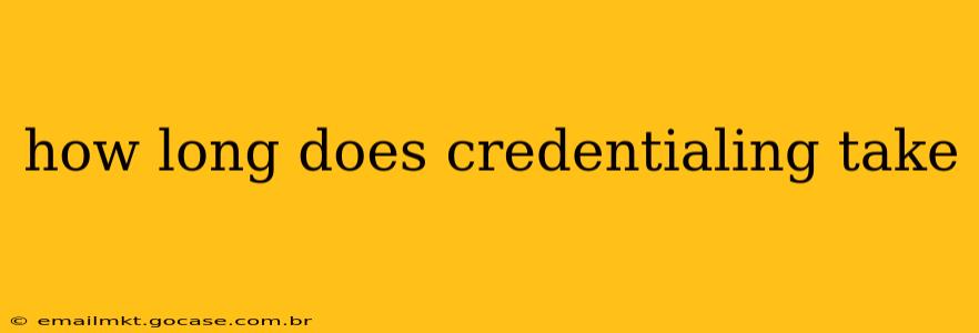 how long does credentialing take