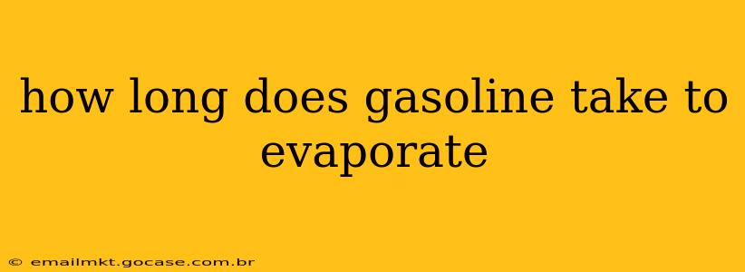 how long does gasoline take to evaporate