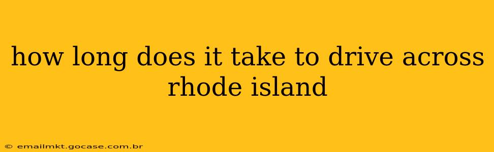 how long does it take to drive across rhode island