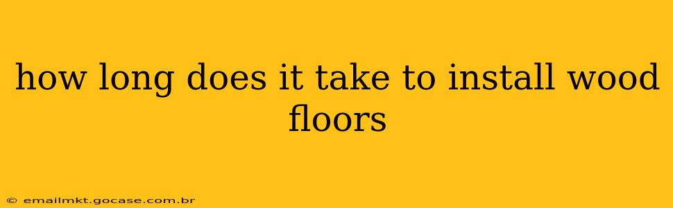 how long does it take to install wood floors