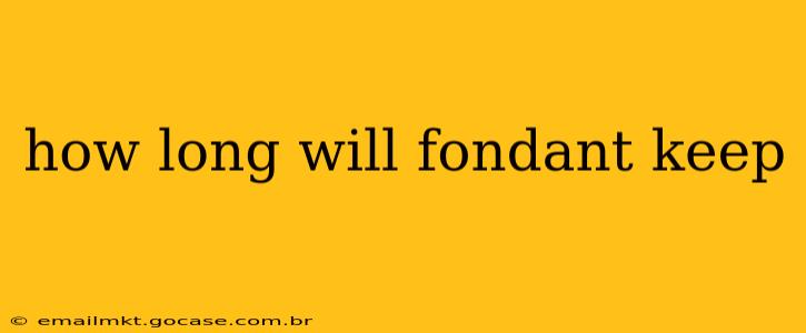 how long will fondant keep