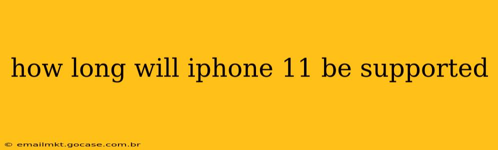 how long will iphone 11 be supported
