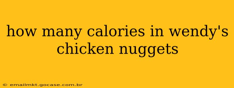how many calories in wendy's chicken nuggets