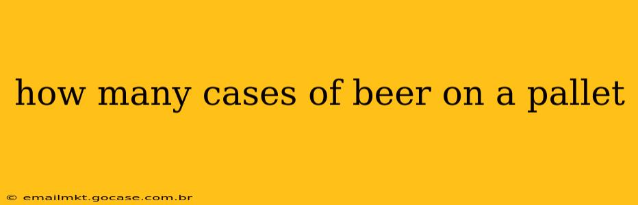 how many cases of beer on a pallet