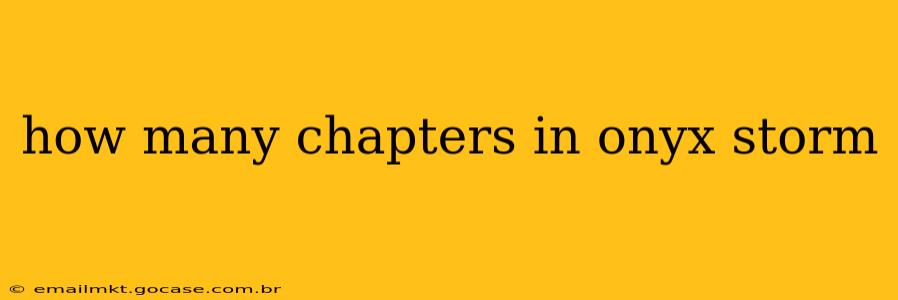 how many chapters in onyx storm