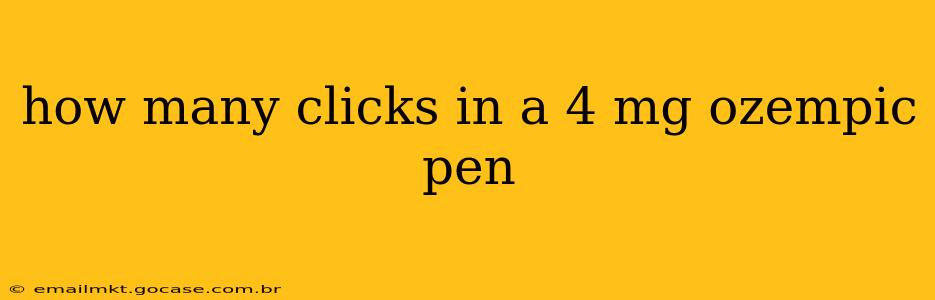 how many clicks in a 4 mg ozempic pen