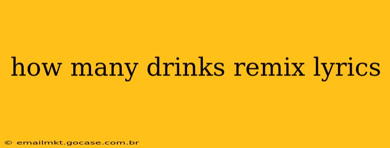 how many drinks remix lyrics