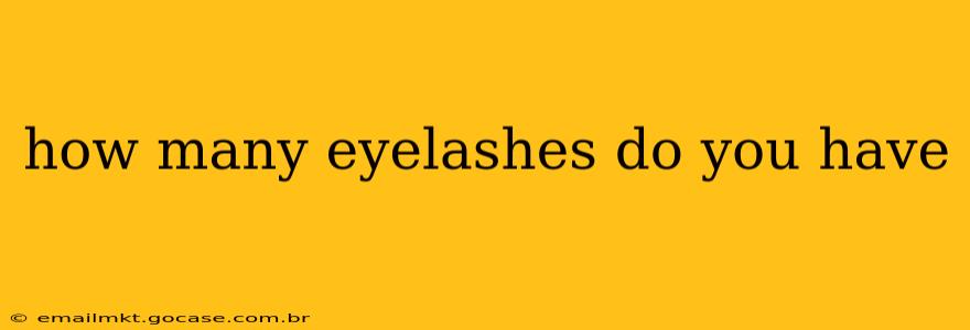 how many eyelashes do you have