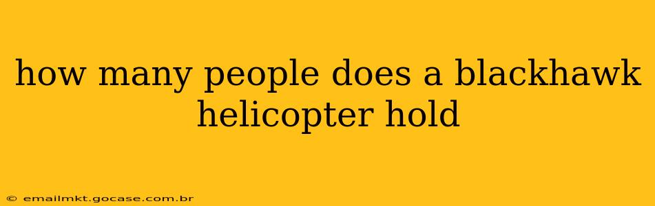 how many people does a blackhawk helicopter hold