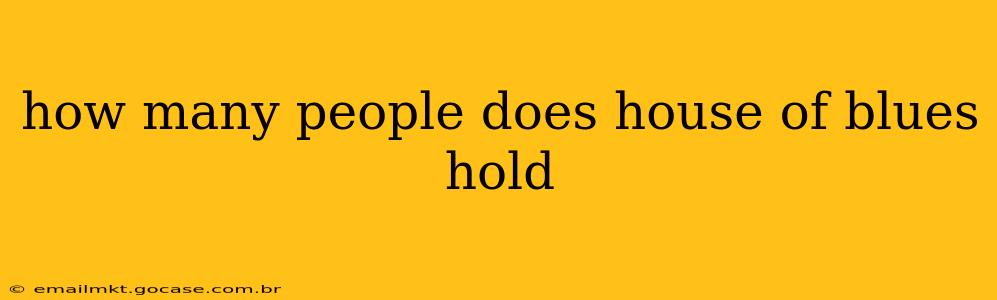 how many people does house of blues hold