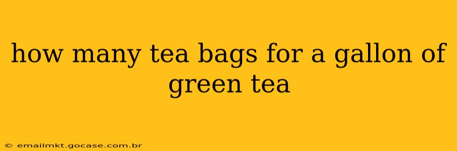 how many tea bags for a gallon of green tea