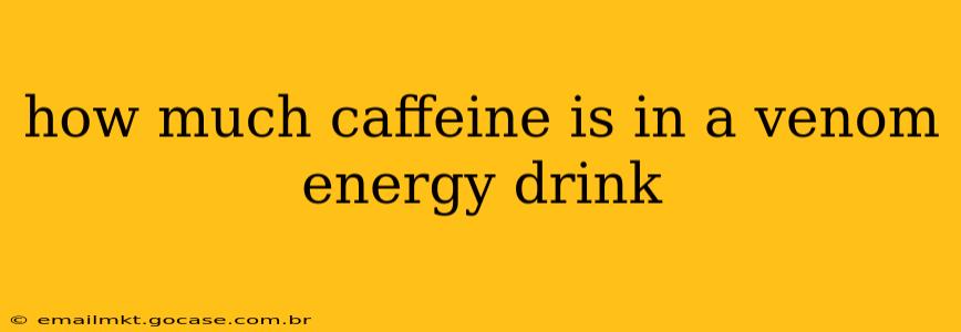 how much caffeine is in a venom energy drink