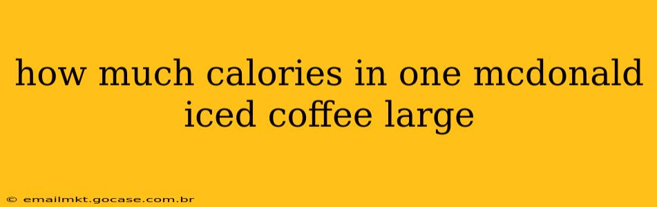 how much calories in one mcdonald iced coffee large